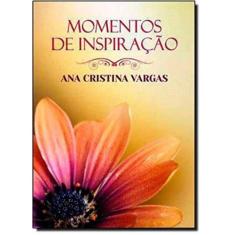 Momentos De Inspiracao Com Ana Cristina Vargas