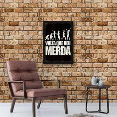 Quadro decorativo volta que deu  45x34cm