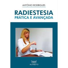Radiestesia - Prática E Avançada