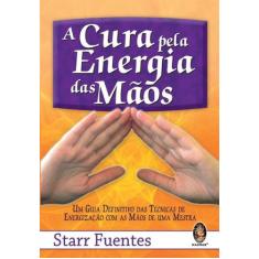 Livro - A cura pela energia das mãos