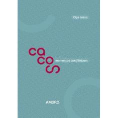 Cacos: momentos que fi(n)cam - INSTANTE EDITORA