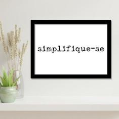 Quadro Decorativo Simplifique-Se Minimalista 45X34Cm