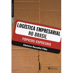 Logística empresarial no Brasil:: tópicos especiais