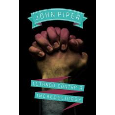 Lutando Contra A Incredulidade