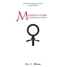 Mulheres Do Tatame: O Judô Feminino No Brasil
