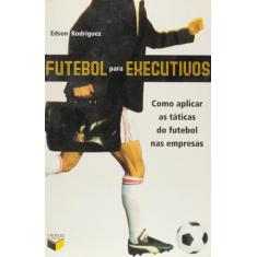 Livro - Futebol Para Executivos