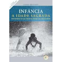 Infância - a Idade Sagrada - Revista e Ampliada - 05ed/18