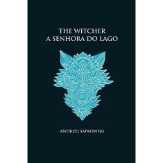 Livro - A senhora do lago - The Witcher - A saga do bruxo Geralt de Rívia (capa dura)