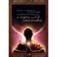 Livro - Os símbolos de força: A volta dos iniciados