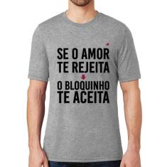 Camiseta Se o amor te rejeita, o bloquinho te aceita - Foca na Moda, C
