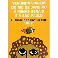 Livro - Segunda viagem do Rio de Janeiro a Minas Gerais e a São Paulo 