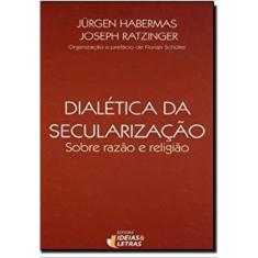Dialética da Secularização Sobre Razão e Religião