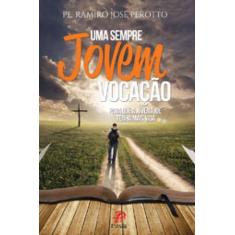 Livro - Uma sempre jovem vocação: Para que a juventude tenha mais vida
