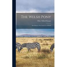 The Welsh Pony: Described in Two Letters to a Friend