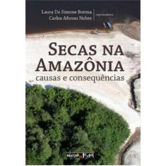 Secas Na Amazonia - Causas E Consequencias - Oficina De Textos