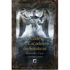 Livro - O códex dos caçadores de sombras