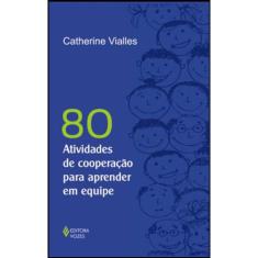 80 Atividades De Cooperação Para Aprender Em Equipe