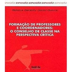 Formação De Professores E Coordenadores: Conselho De Classe Na Perspectiva Crítica - Série Expansão