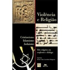 Violência e religião - Cristianismo, islamismo, judaísmo
