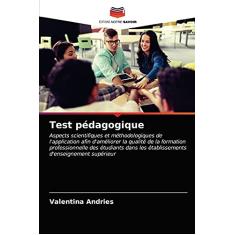 Test pédagogique: Aspects scientifiques et méthodologiques de l'application afin d'améliorer la qualité de la formation professionnelle des étudiants dans les établissements d'enseignement supérieur
