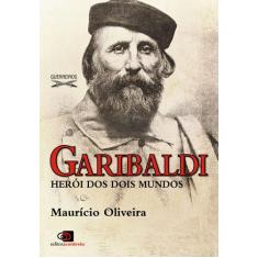 Livro - Garibaldi - Herói Dos Dois Mundos