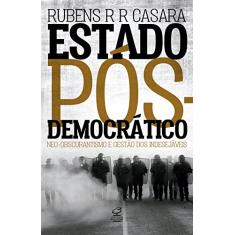 Estado pós-democrático: Neo-obscurantismo e gestão dos indesejáveis: Neo-Obscurantismo e gestão dos indesejáveis