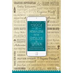 Livro - Troca de mensagens entre Sherlock & Watson e outras conversas dos nossos personagens favoritos da Literatura