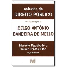 Estudos De Direito Público: Em Homenagem a Celso Antônio Bandeira De Mello