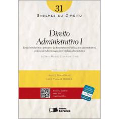 Saberes Do Direito 31  Direito Administrativo I  Temas Introdutórios E Princípios Da Administração Pública... 1ª Ed.