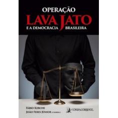 Operação Lava Jato E A Democracia Brasileira - Contracorrente