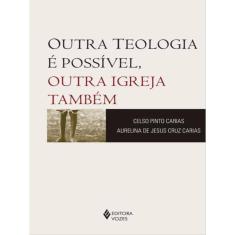 Outra Teologia É Possível, Outra Igreja Também