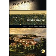 Melhores crônicas Raul Pompeia: seleção e prefácio: Cláudio Murilo Leal