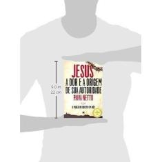 Jesus, a Dor e a Origem De Sua Autoridade - o Poder Do Cristo Em Nós S