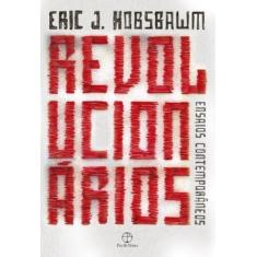 Livro - Revolucionários: Ensaios Contemporâneos