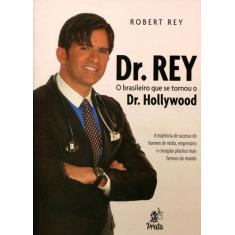 Dr. Rey - O Brasileiro Que Se Tornou O Dr. Hollywood - Prata
