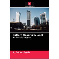 Cultura Organizacional: Um Discurso Penta-Focal