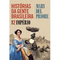 Livro - Histórias Da Gente Brasileira - Império - Vol. 2