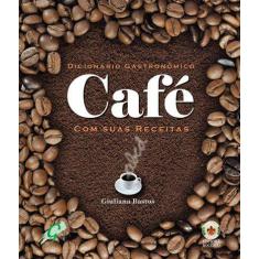 Livro - Dicionário Gastronômico - Café Com Suas Receitas