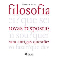 Livro - Filosofia: novas respostas para antigas questões