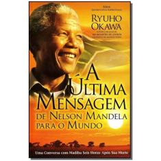 Última Mensagem de Nelson Mandela Para o Mundo, A - IRH PRESS DO BRASI