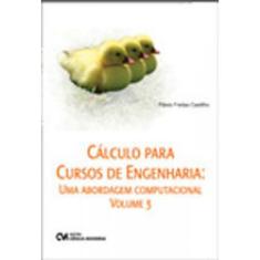 Calculo Para Cursos De Engenharia - Uma Abordagem Computacional - Vol.3
