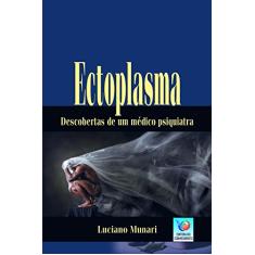 Ectoplasma: Descobertas De Um Médico Psiquiatra