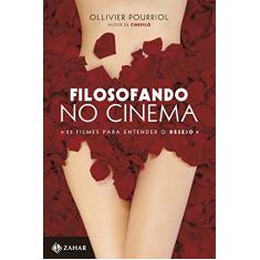 Filosofando no cinema: 25 filmes para entender o desejo
