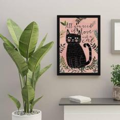 Quadro Decorativo All You Need Is Love And A Cat 45X34Cm - Quadros On-