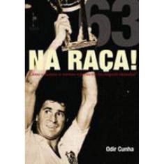 Na Raça - Como O Santos Se Tornou O Primeiro Bicampeao Mundial