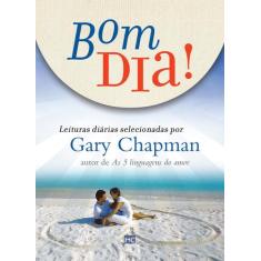 Livro - Bom dia! Leituras diárias selecionadas por Gary Chapman