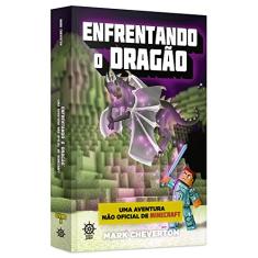 Enfrentando o Dragão (Vol. 3 Uma aventura não oficial de Minecraft)
