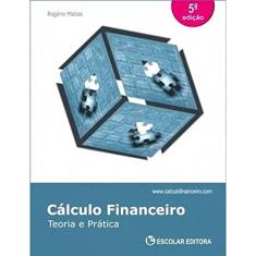 Cálculo Financeiro. Teoria e Prática