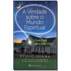 Verdade Sobre o Mundo Espiritual, A
