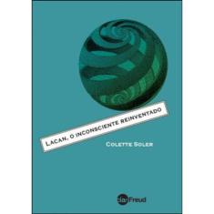 Lacan, O Inconsciente Reinventado